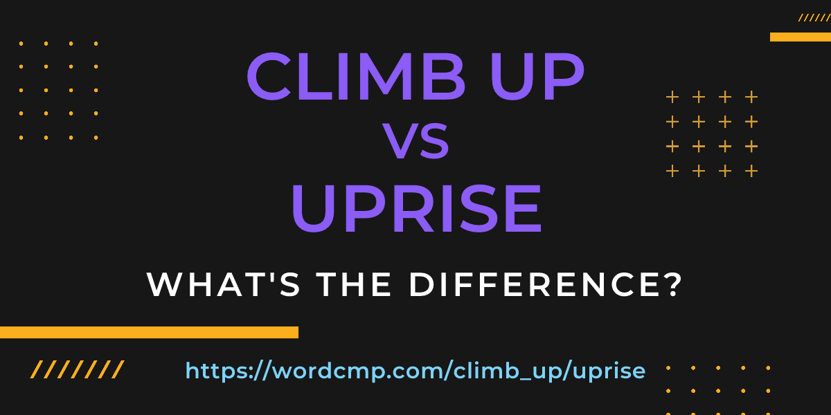 Difference between climb up and uprise