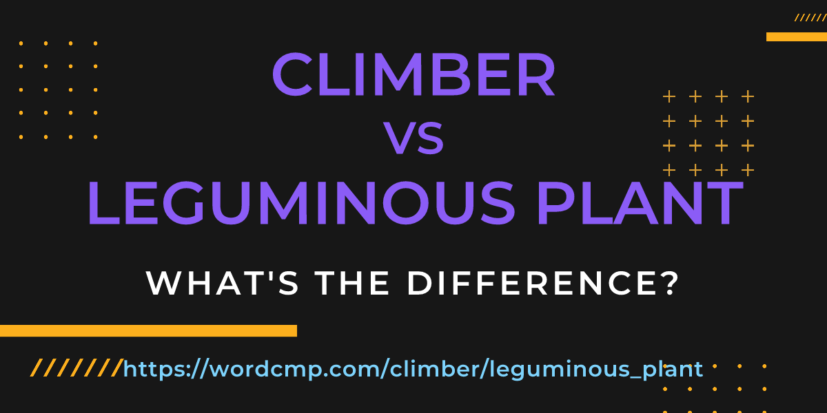 Difference between climber and leguminous plant