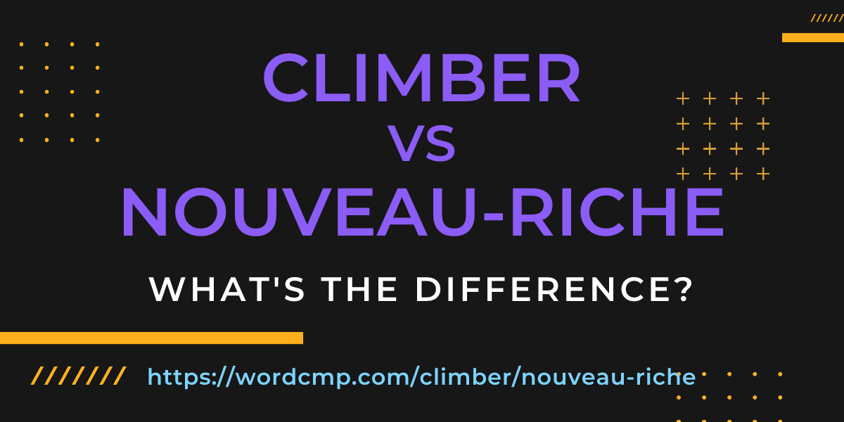 Difference between climber and nouveau-riche