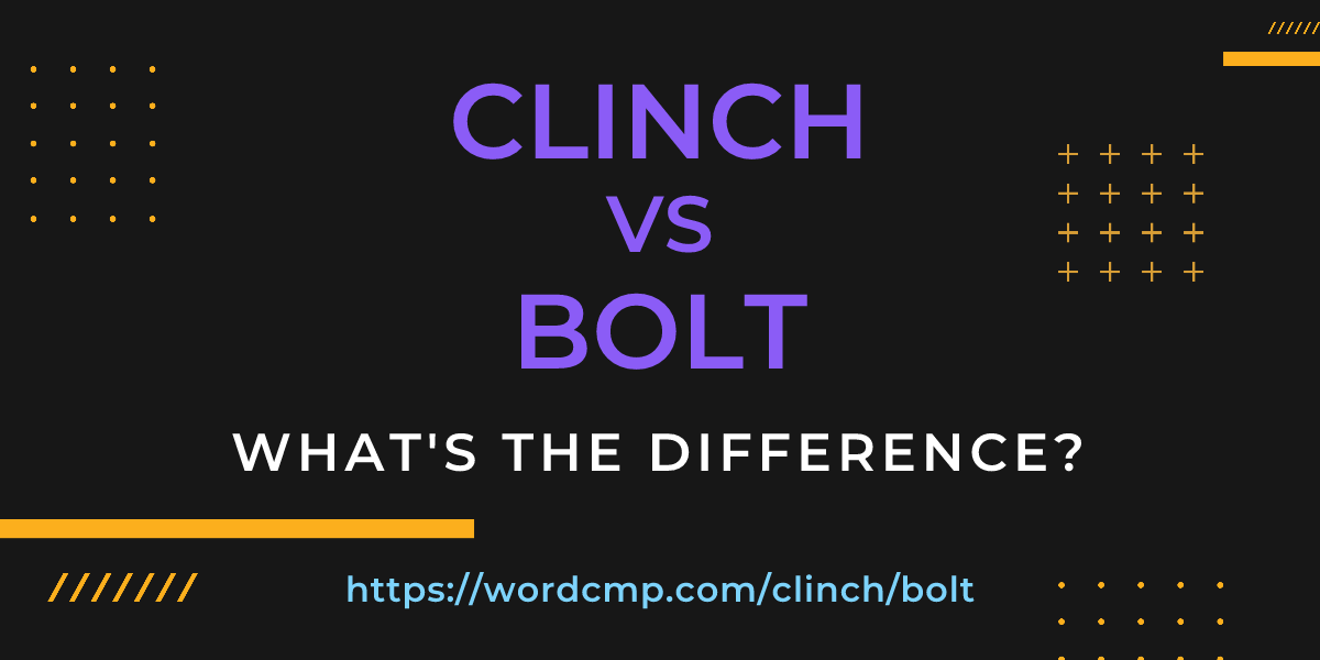 Difference between clinch and bolt