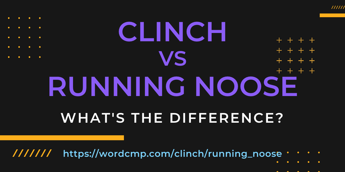 Difference between clinch and running noose