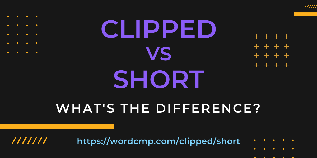 Difference between clipped and short