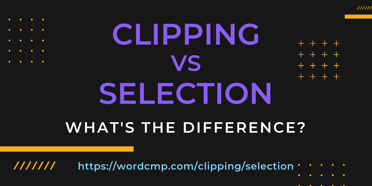 Difference between clipping and selection