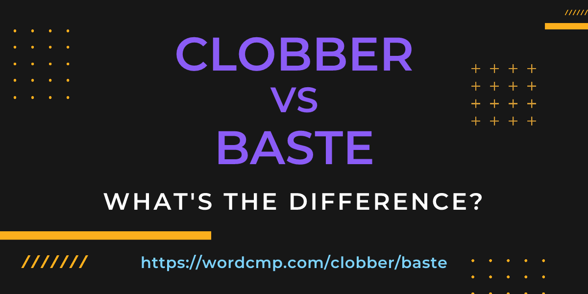 Difference between clobber and baste