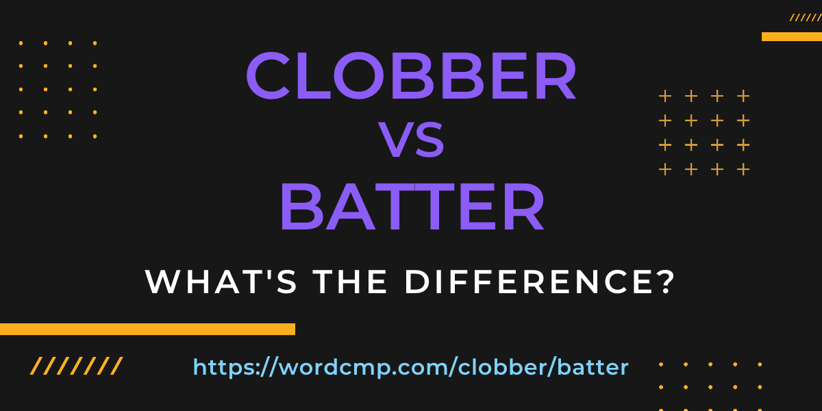 Difference between clobber and batter