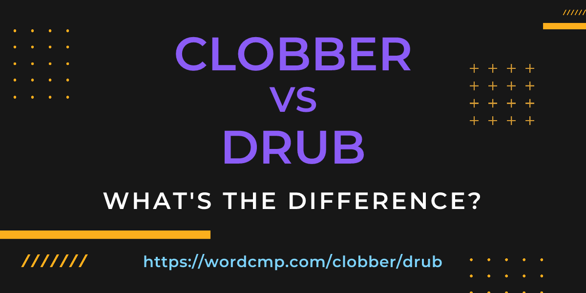 Difference between clobber and drub