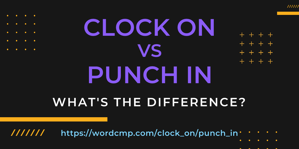 Difference between clock on and punch in