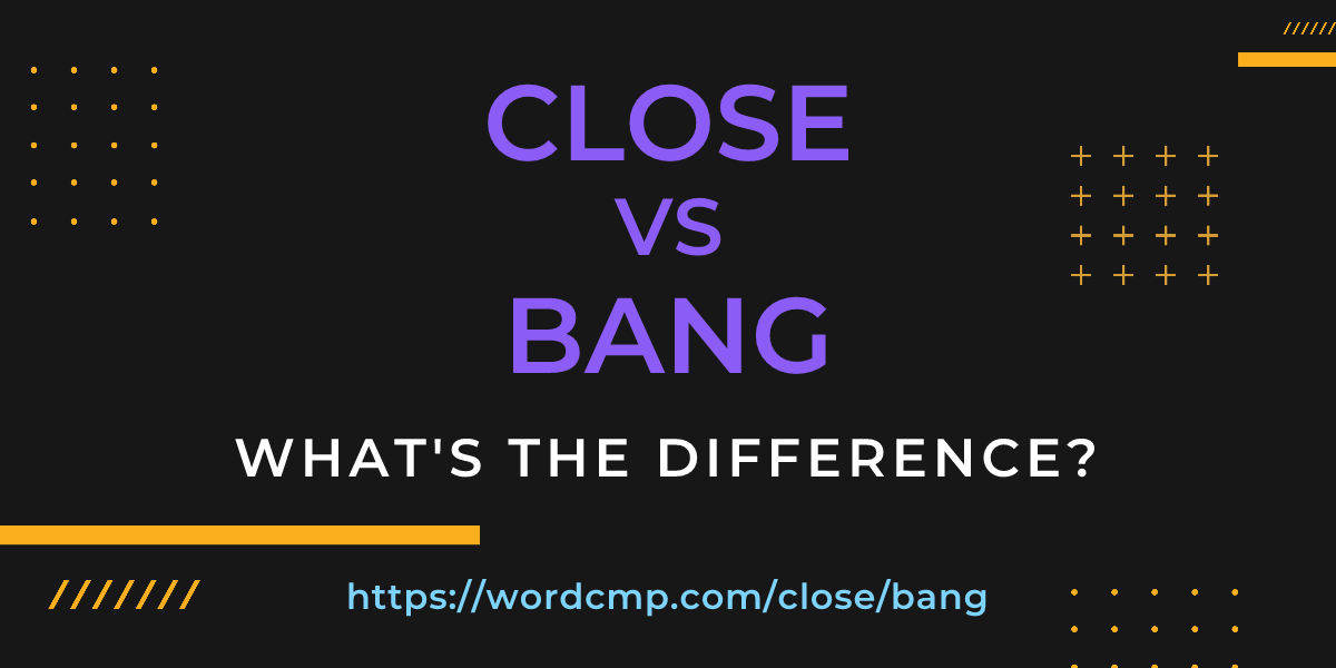 Difference between close and bang