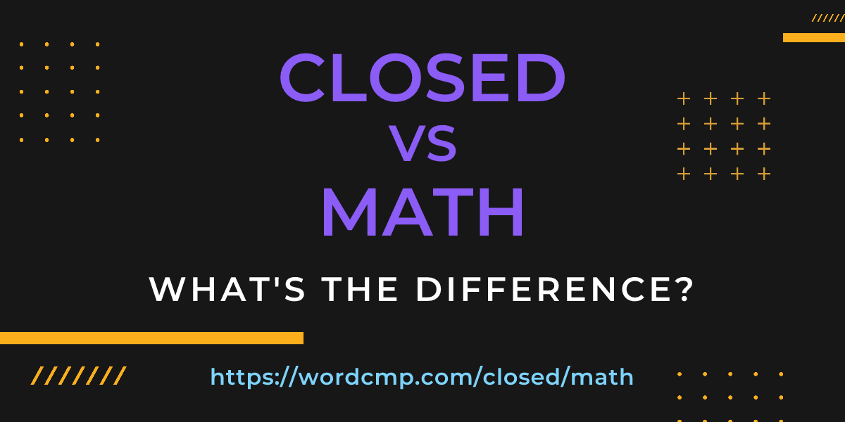 Difference between closed and math