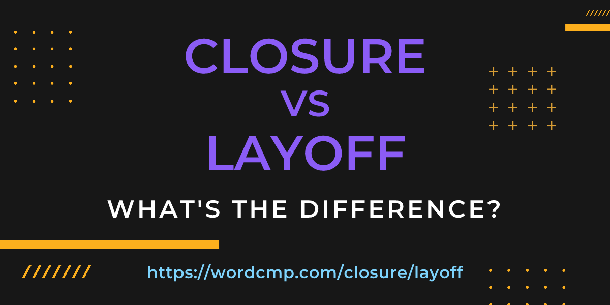 Difference between closure and layoff
