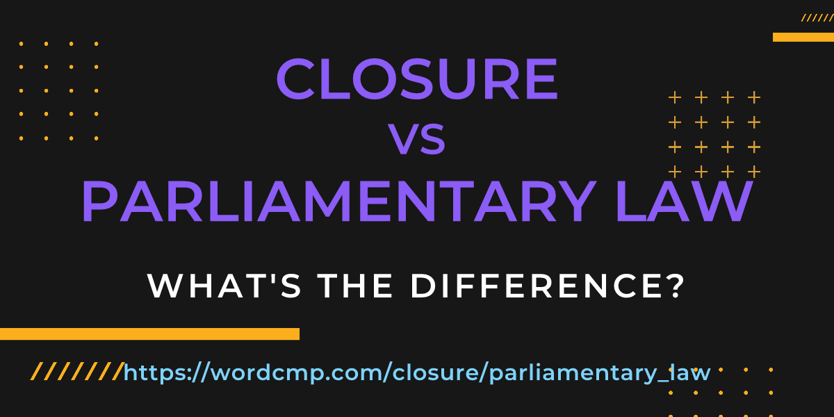 Difference between closure and parliamentary law