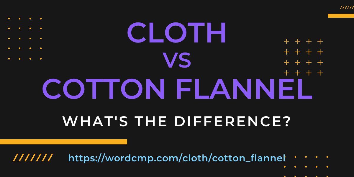 Difference between cloth and cotton flannel