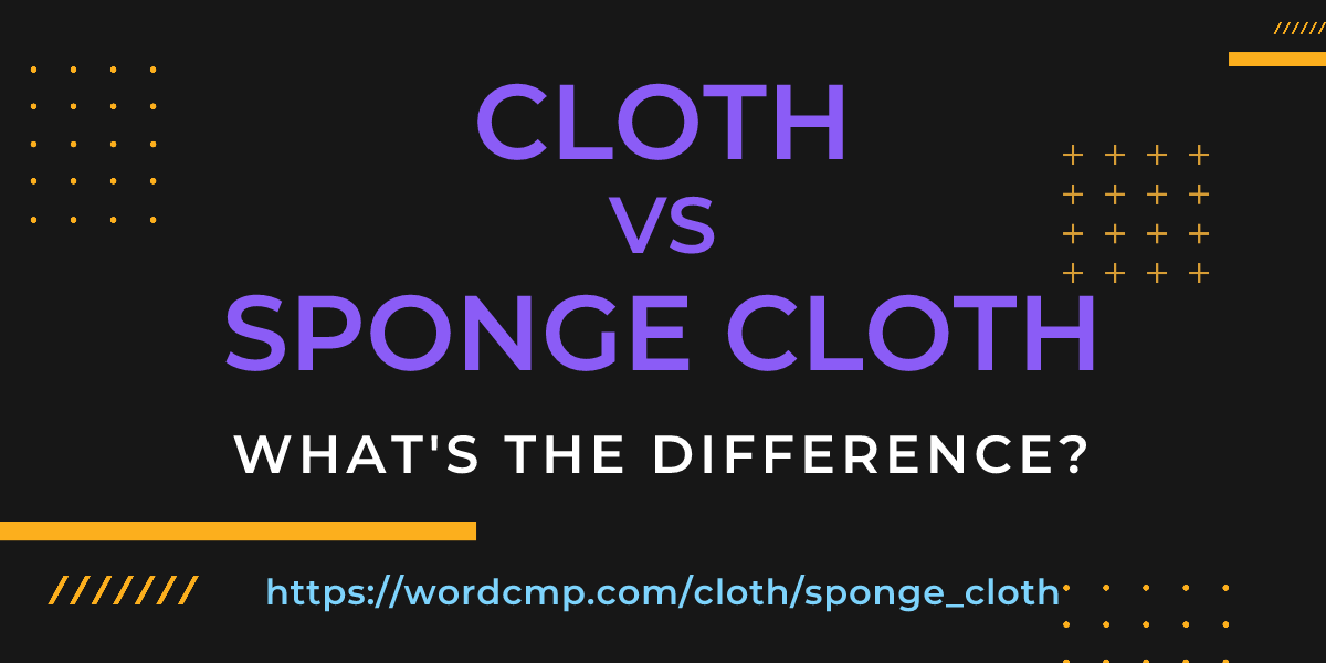 Difference between cloth and sponge cloth