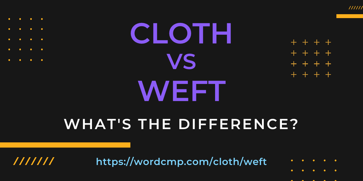 Difference between cloth and weft