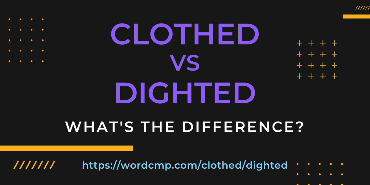 Difference between clothed and dighted