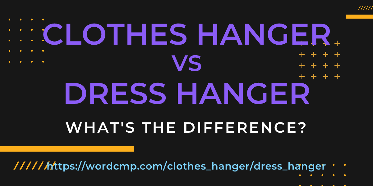 Difference between clothes hanger and dress hanger