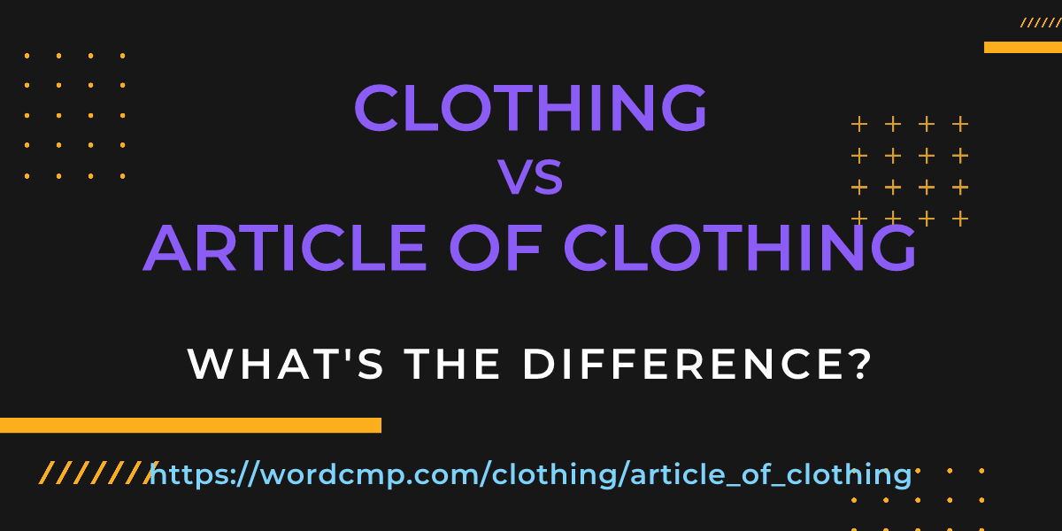 Difference between clothing and article of clothing