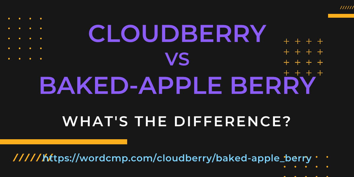 Difference between cloudberry and baked-apple berry