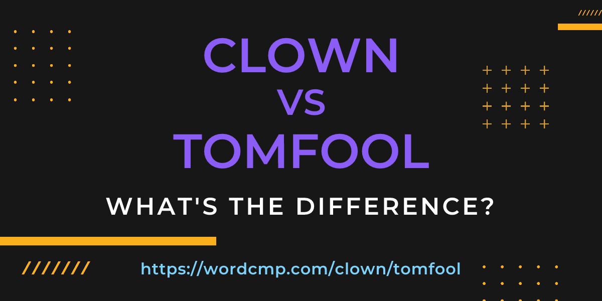Difference between clown and tomfool