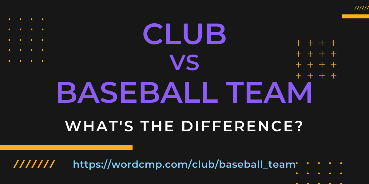 Difference between club and baseball team