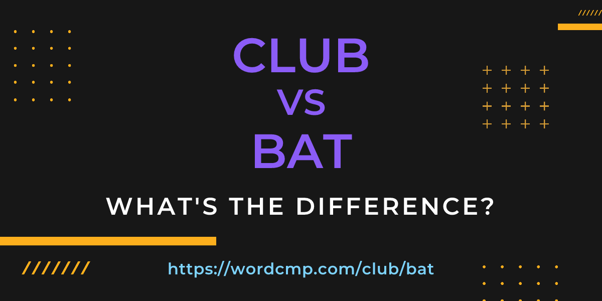 Difference between club and bat