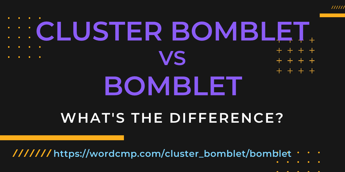 Difference between cluster bomblet and bomblet