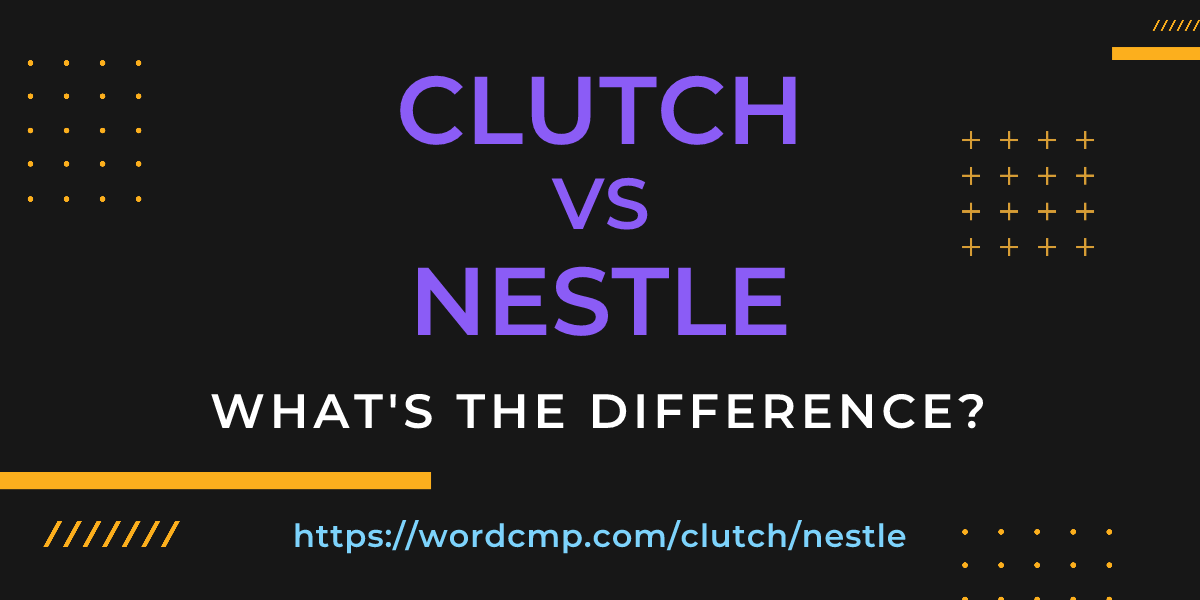 Difference between clutch and nestle
