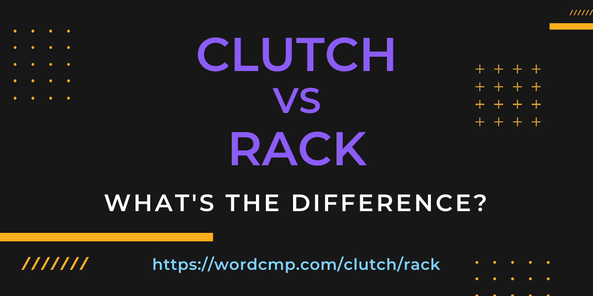 Difference between clutch and rack