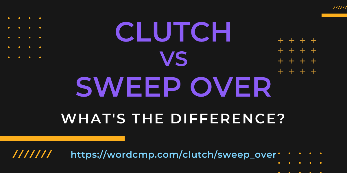 Difference between clutch and sweep over