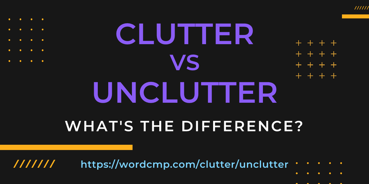 Difference between clutter and unclutter