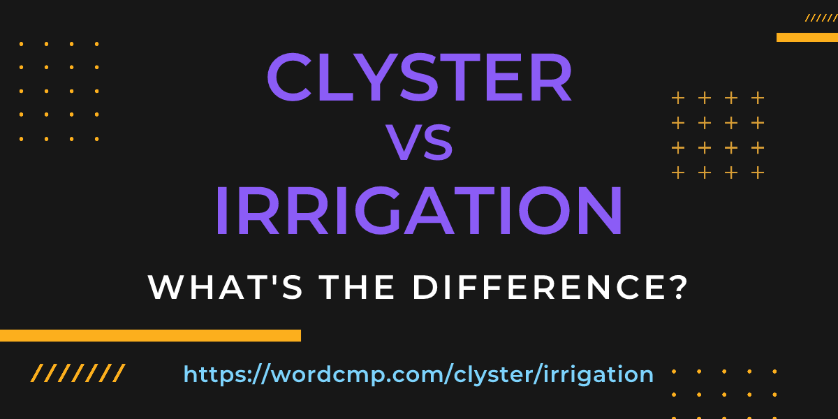 Difference between clyster and irrigation