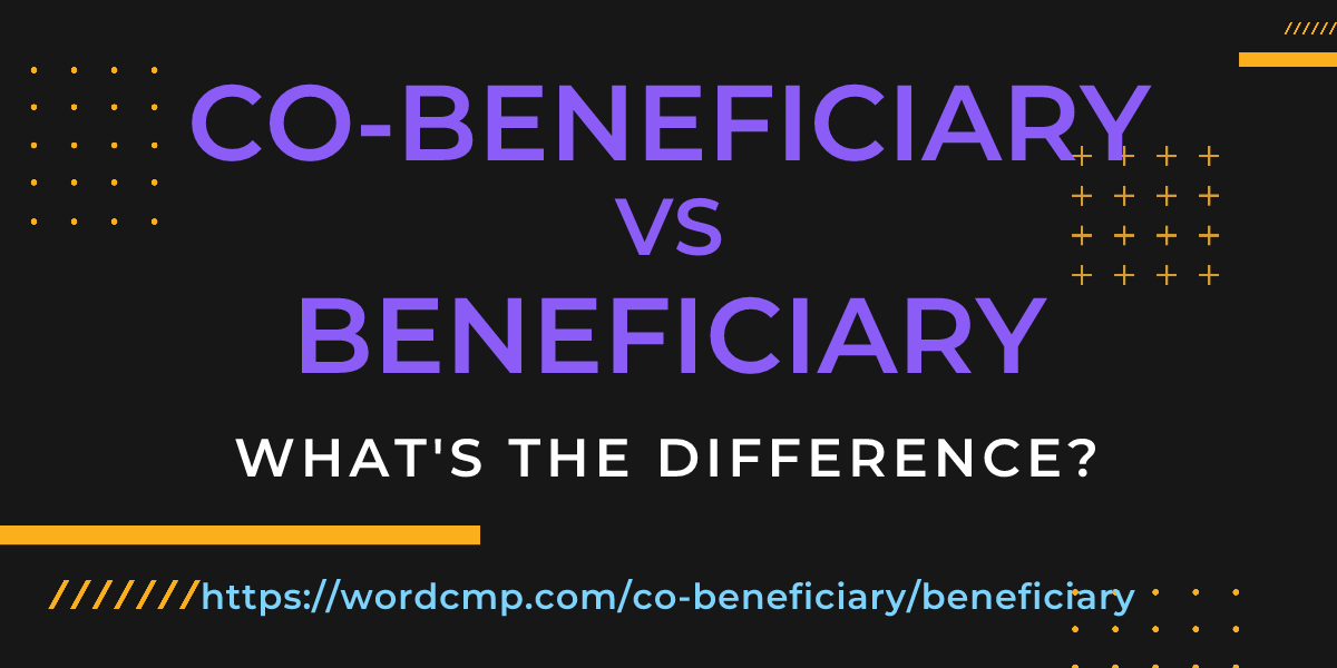 Difference between co-beneficiary and beneficiary
