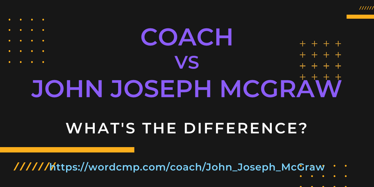 Difference between coach and John Joseph McGraw