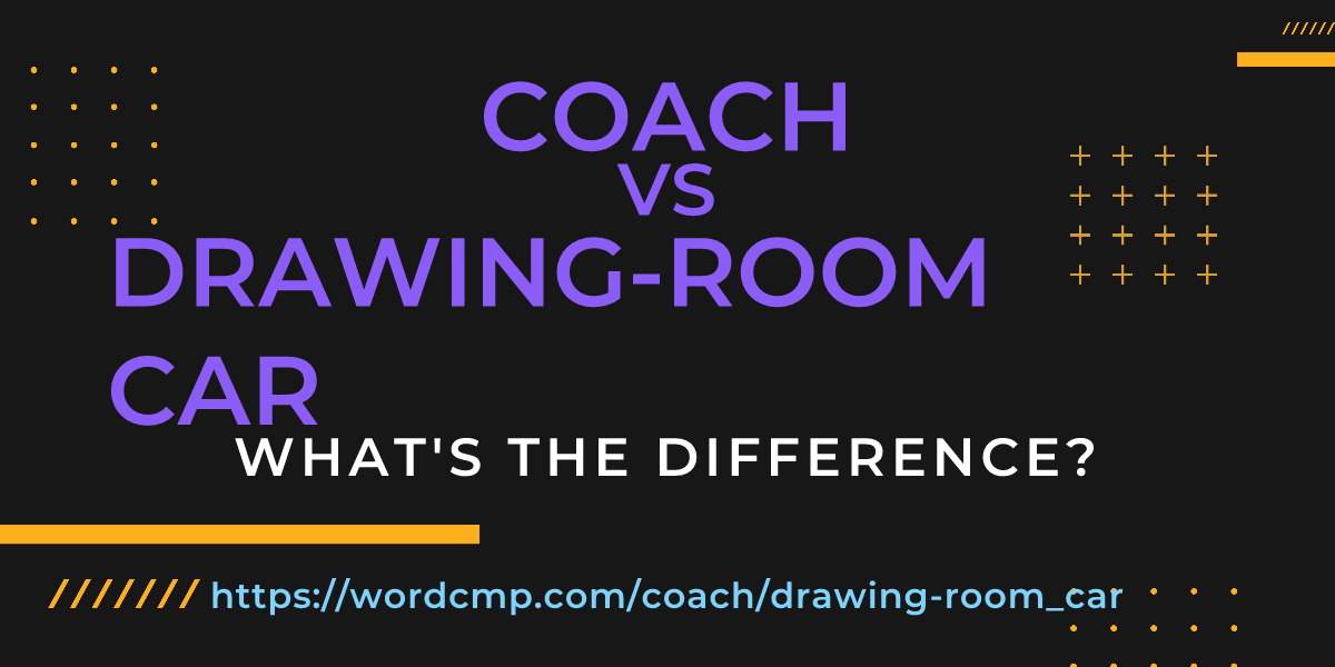 Difference between coach and drawing-room car