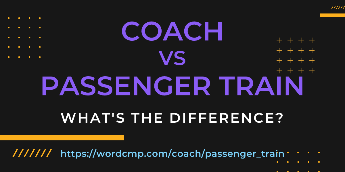 Difference between coach and passenger train