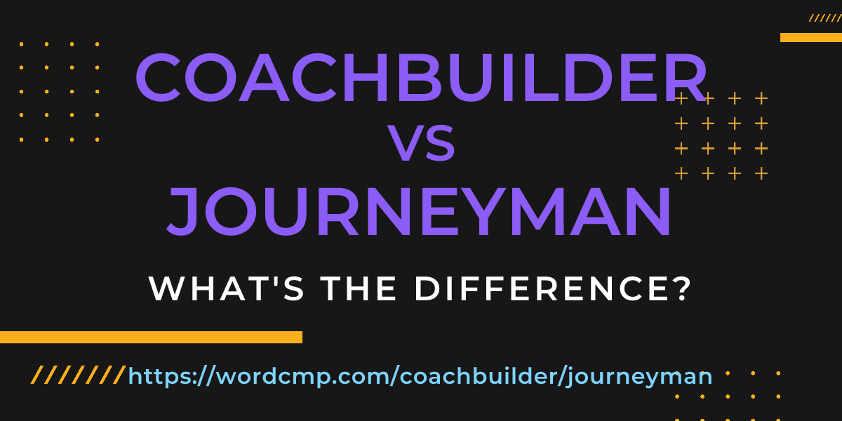 Difference between coachbuilder and journeyman