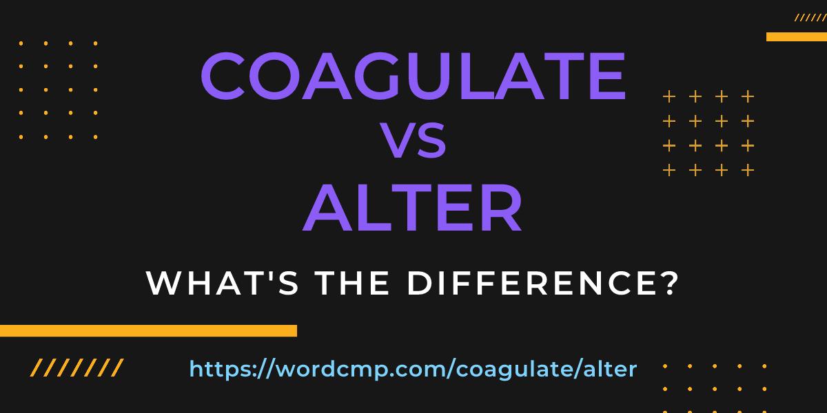 Difference between coagulate and alter
