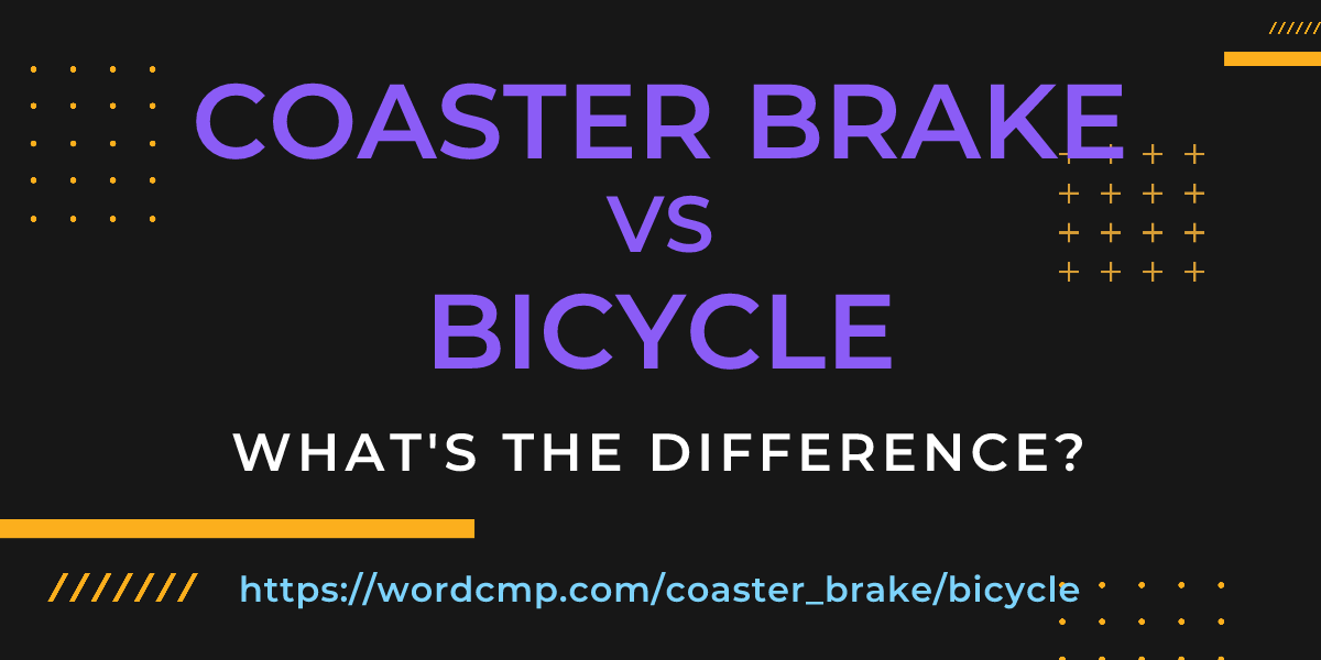 Difference between coaster brake and bicycle