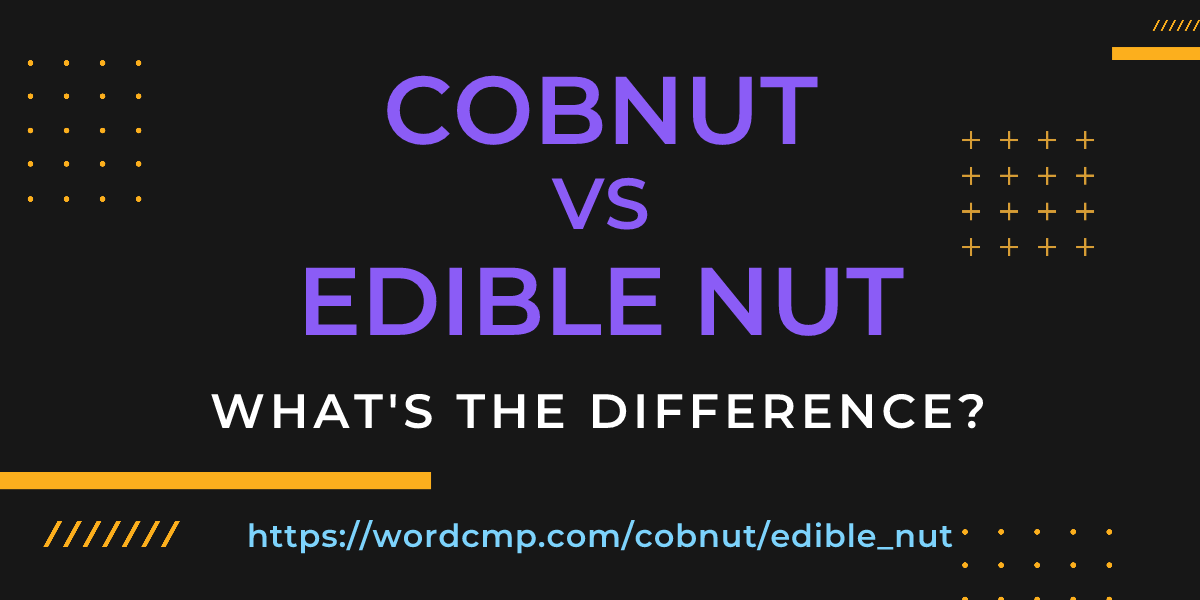 Difference between cobnut and edible nut