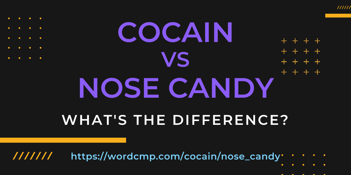 Difference between cocain and nose candy