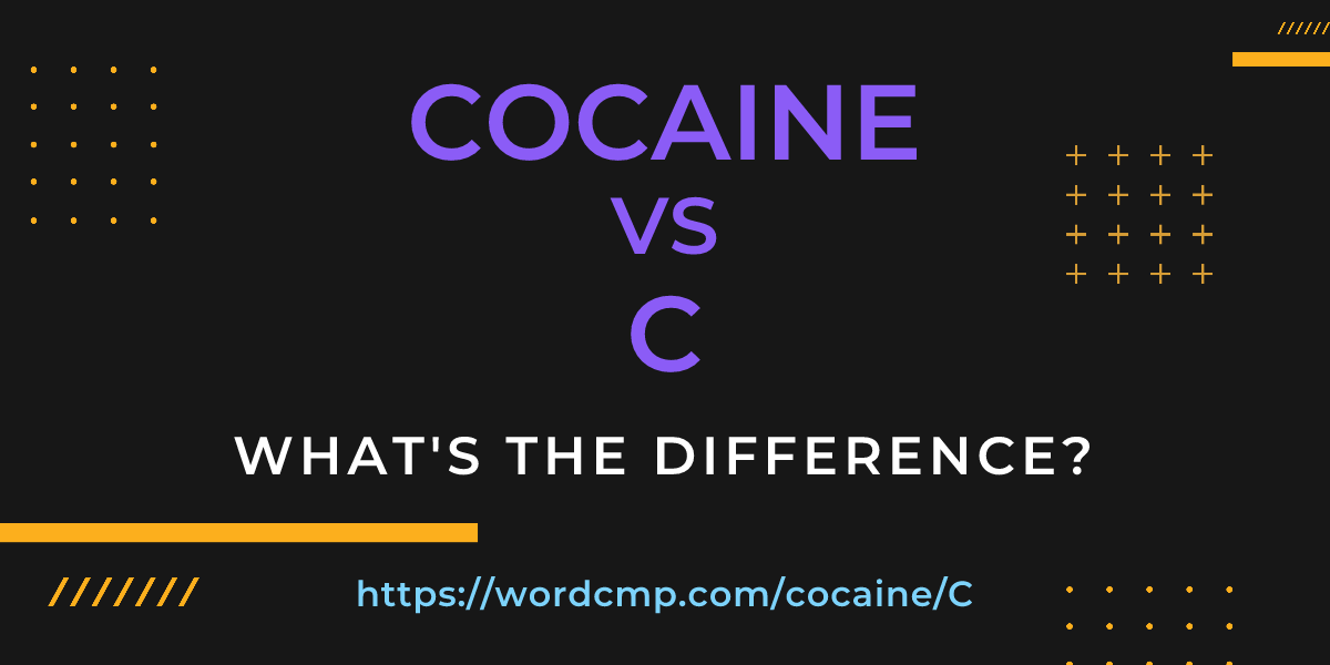Difference between cocaine and C