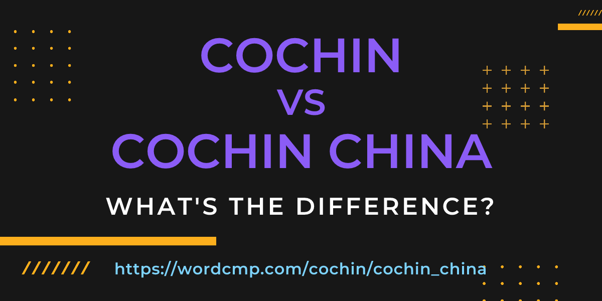 Difference between cochin and cochin china