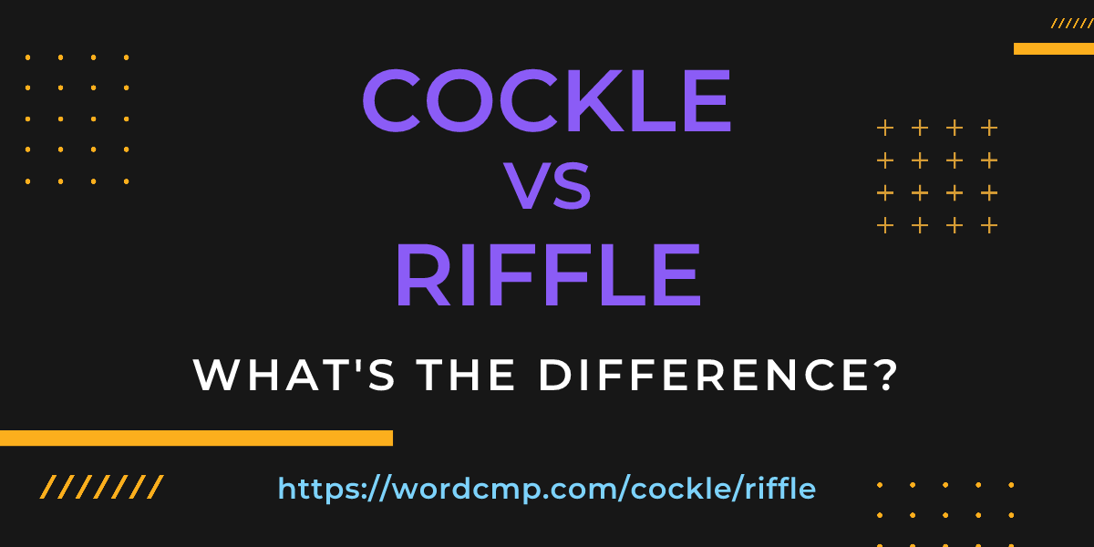 Difference between cockle and riffle