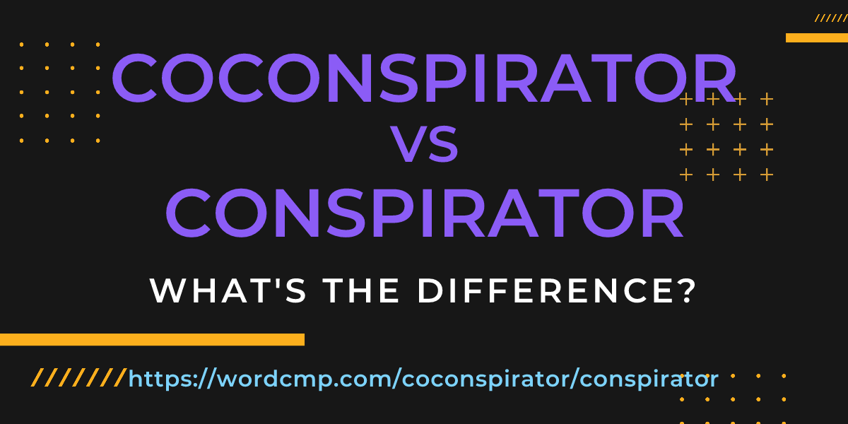 Difference between coconspirator and conspirator