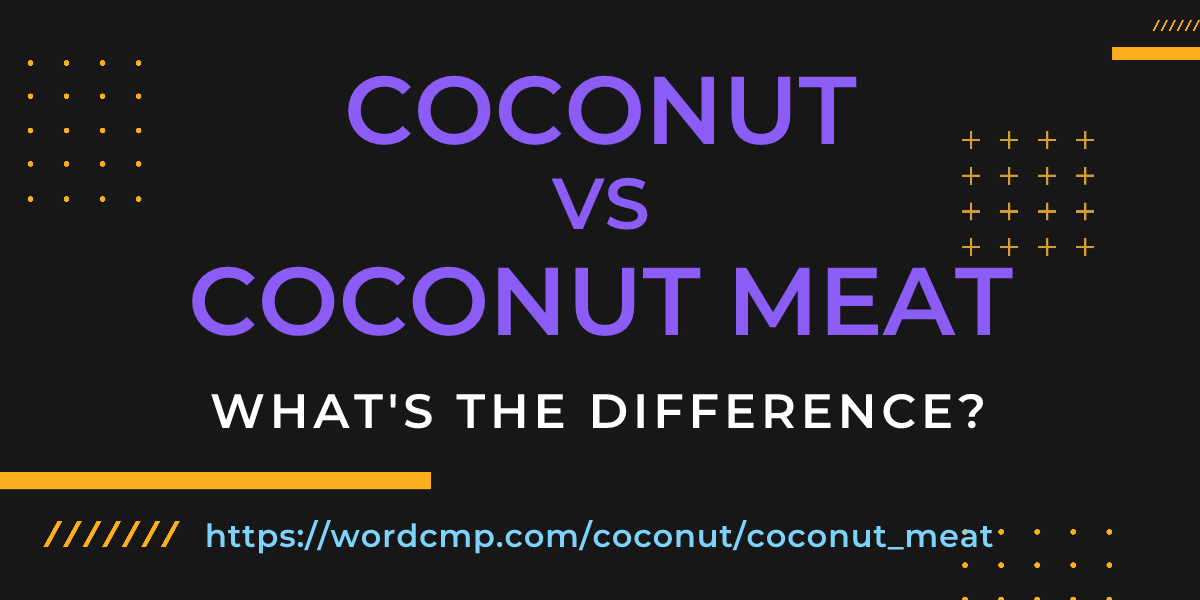 Difference between coconut and coconut meat