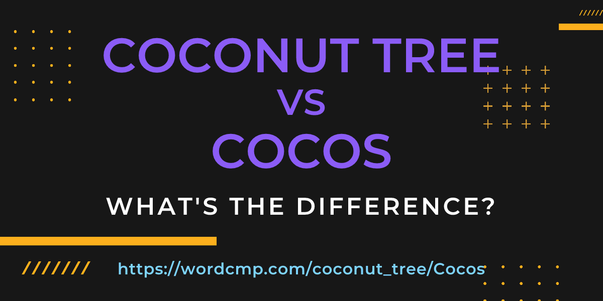 Difference between coconut tree and Cocos