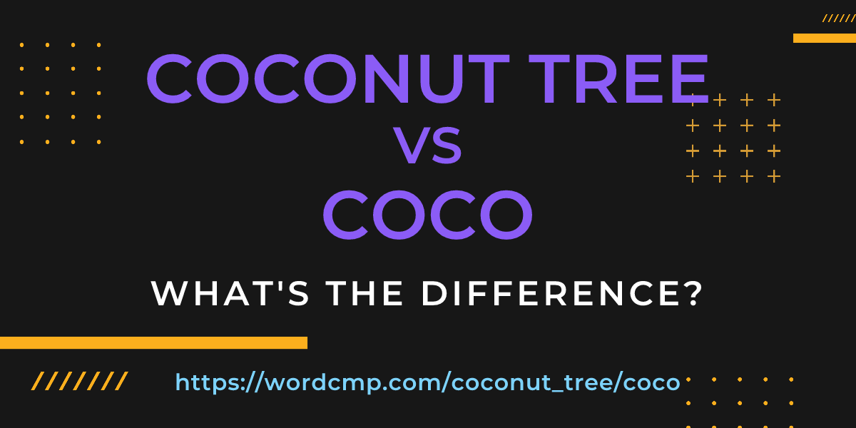 Difference between coconut tree and coco