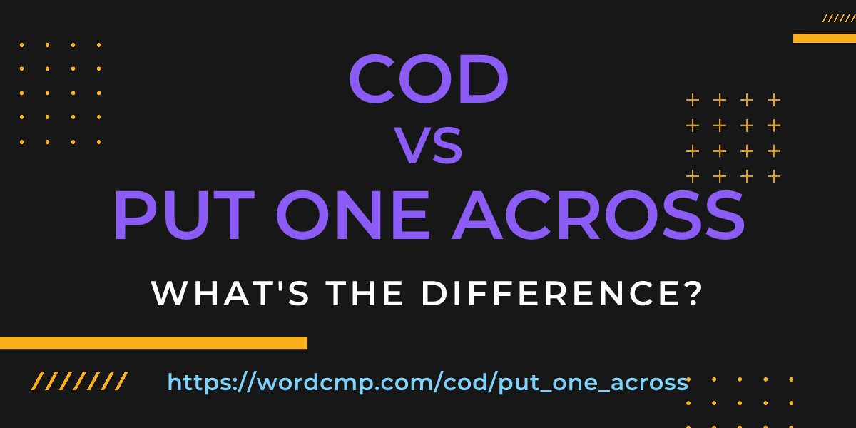 Difference between cod and put one across