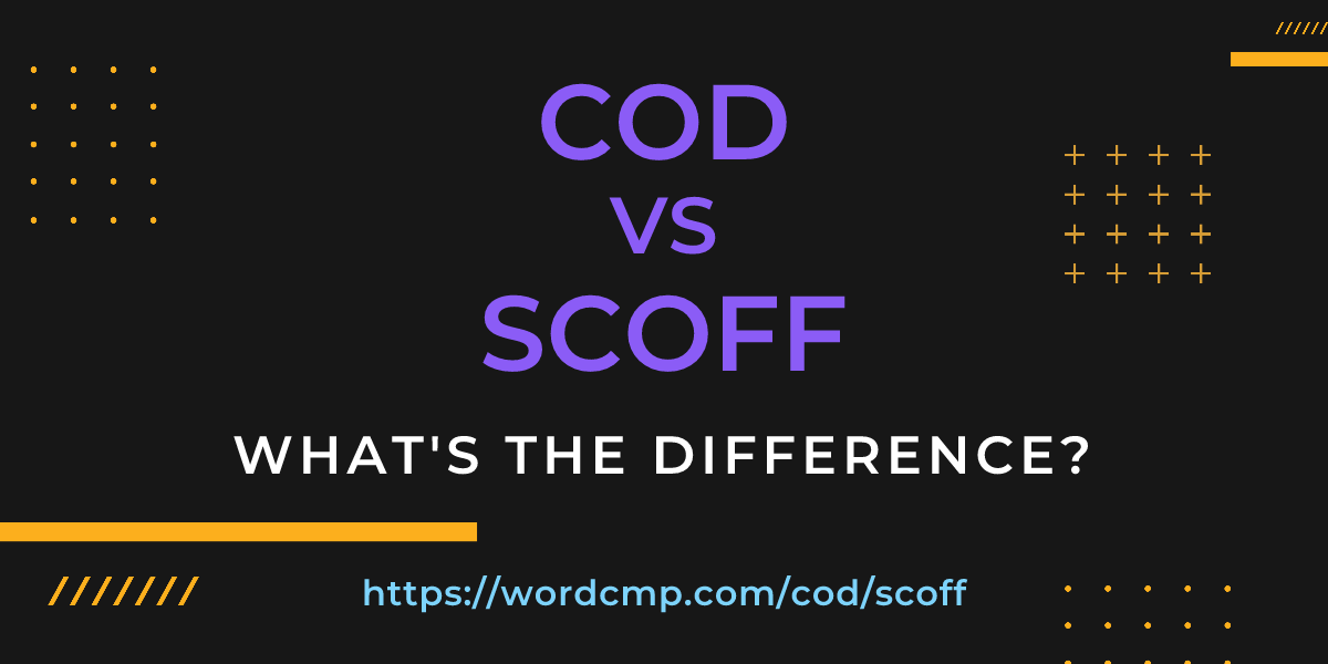 Difference between cod and scoff
