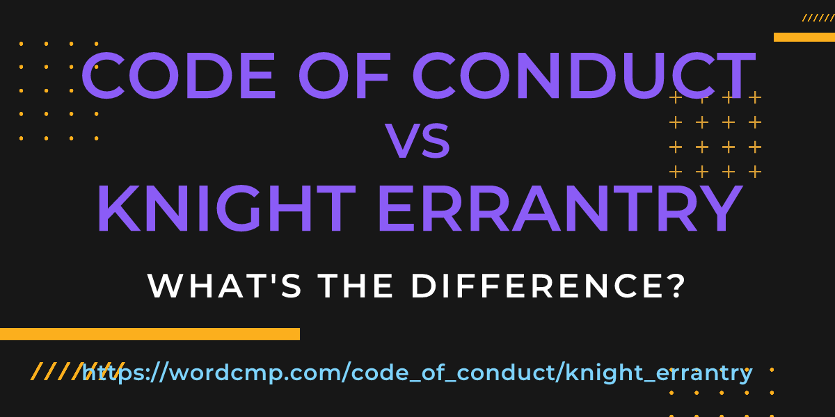Difference between code of conduct and knight errantry
